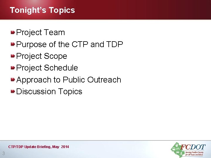 Tonight’s Topics Project Team Purpose of the CTP and TDP Project Scope Project Schedule