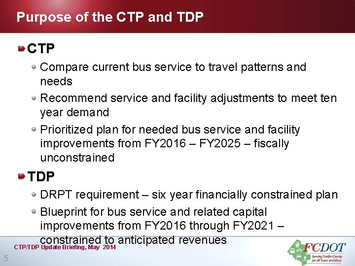 Purpose of the CTP and TDP CTP Compare current bus service to travel patterns