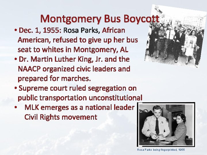 Montgomery Bus Boycott • Dec. 1, 1955: Rosa Parks, African American, refused to give
