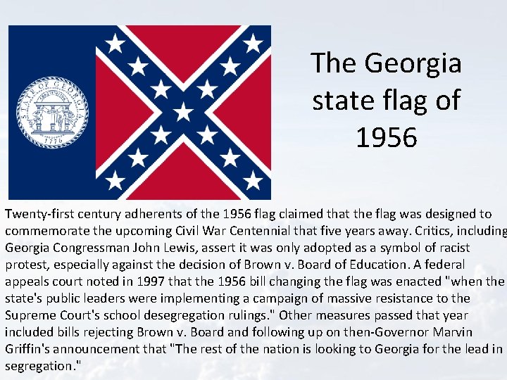 The Georgia state flag of 1956 Twenty-first century adherents of the 1956 flag claimed
