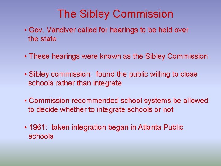 The Sibley Commission • Gov. Vandiver called for hearings to be held over the