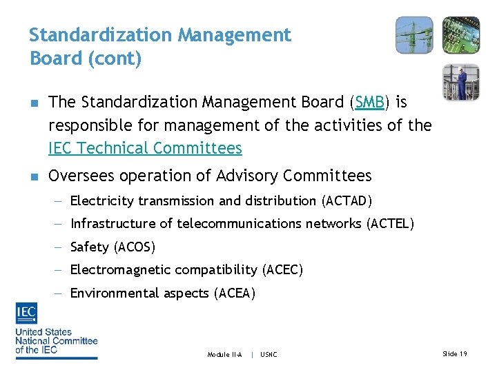 Standardization Management Board (cont) n The Standardization Management Board (SMB) is responsible for management
