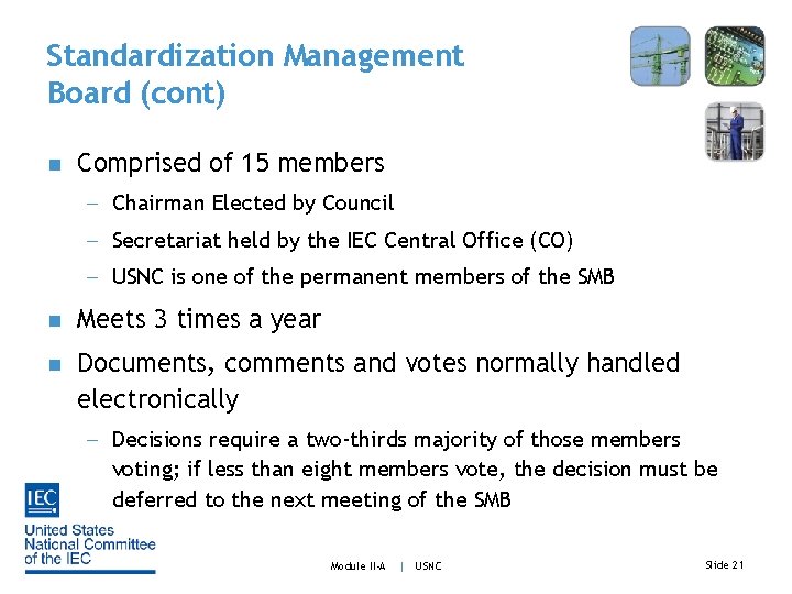 Standardization Management Board (cont) n Comprised of 15 members - Chairman Elected by Council