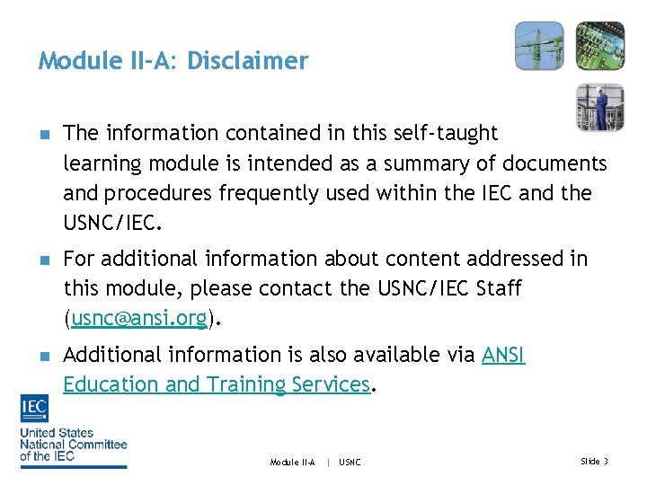 Module II-A: Disclaimer n The information contained in this self-taught learning module is intended