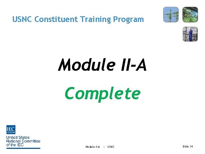 USNC Constituent Training Program Module II-A Complete Module II-A | USNC Slide 34 