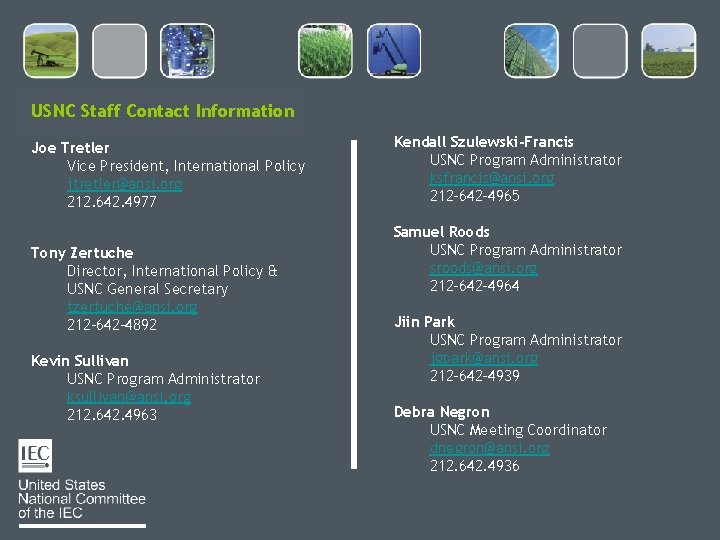 USNC Staff Contact Information Joe Tretler Vice President, International Policy jtretler@ansi. org 212. 642.