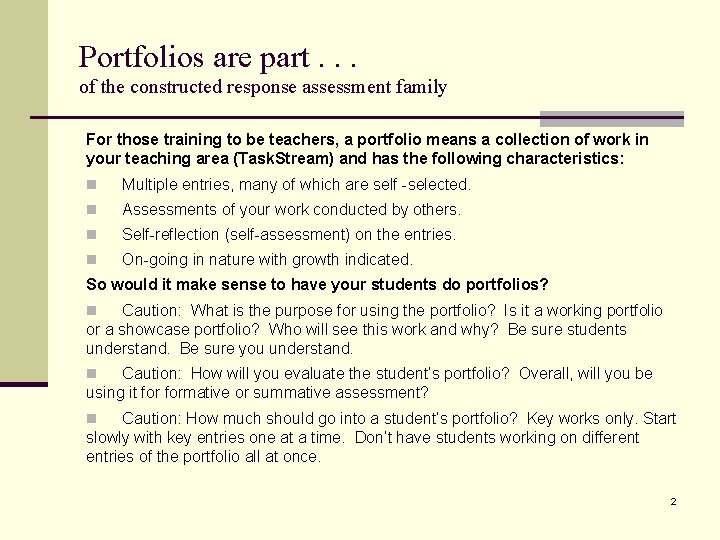 Portfolios are part. . . of the constructed response assessment family For those training