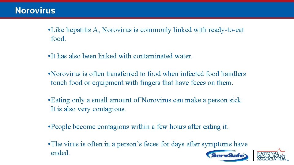 Norovirus • Like hepatitis A, Norovirus is commonly linked with ready-to-eat food. • It
