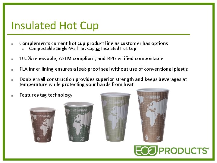 Insulated Hot Cup p Complements current hot cup product line as customer has options