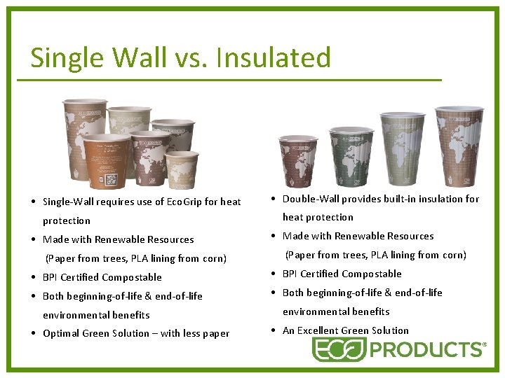 Single Wall vs. Insulated • Single-Wall requires use of Eco. Grip for heat protection