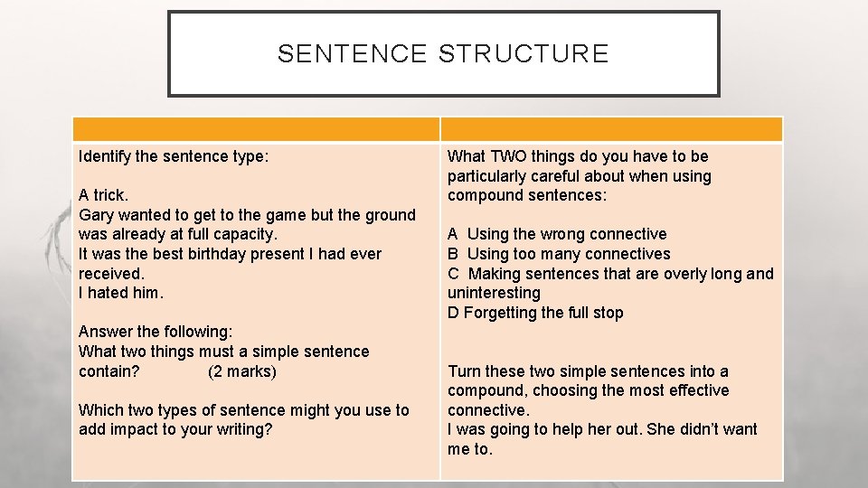 SENTENCE STRUCTURE Identify the sentence type: A trick. Gary wanted to get to the