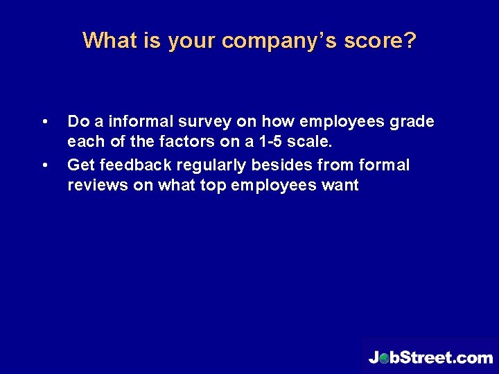 What is your company’s score? • • Do a informal survey on how employees