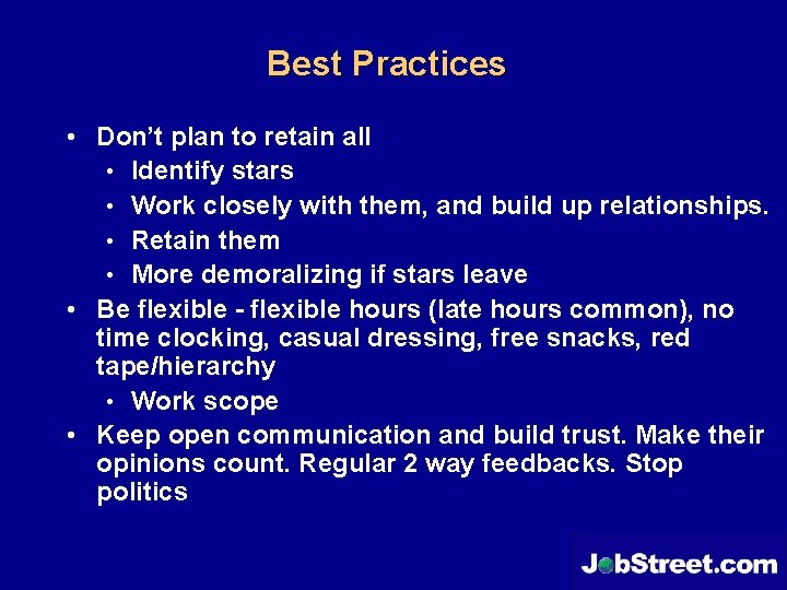 Best Practices • Don’t plan to retain all • Identify stars • Work closely
