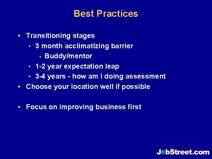 Best Practices • Transitioning stages • 3 month acclimatizing barrier w Buddy/mentor • 1