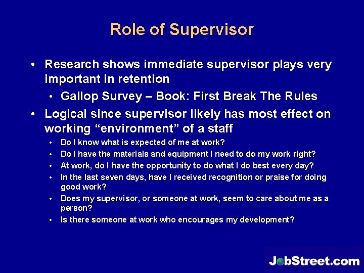 Role of Supervisor • Research shows immediate supervisor plays very important in retention •