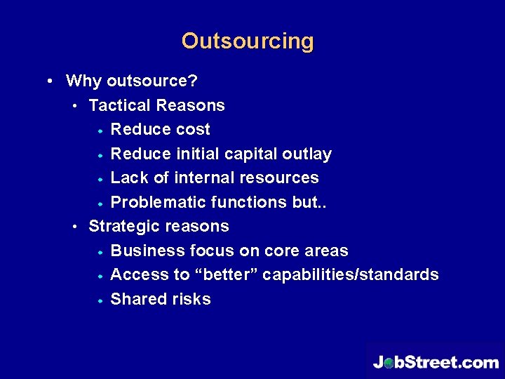 Outsourcing • Why outsource? • Tactical Reasons w Reduce cost w Reduce initial capital