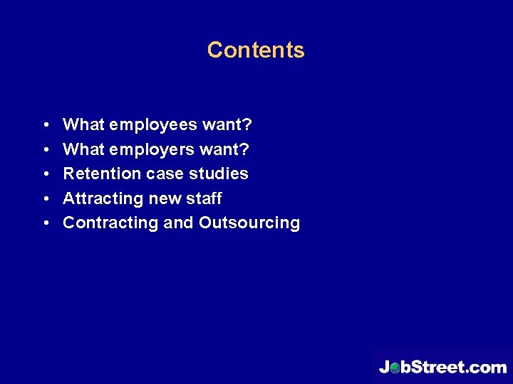 Contents • • • What employees want? What employers want? Retention case studies Attracting