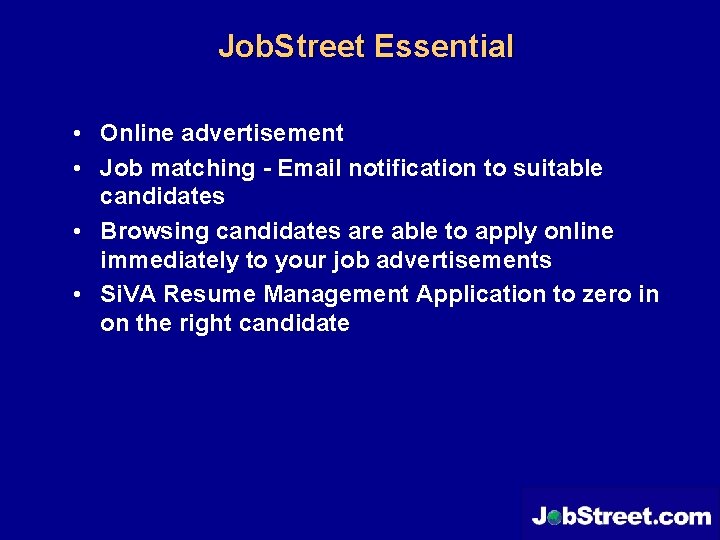 Job. Street Essential • Online advertisement • Job matching - Email notification to suitable