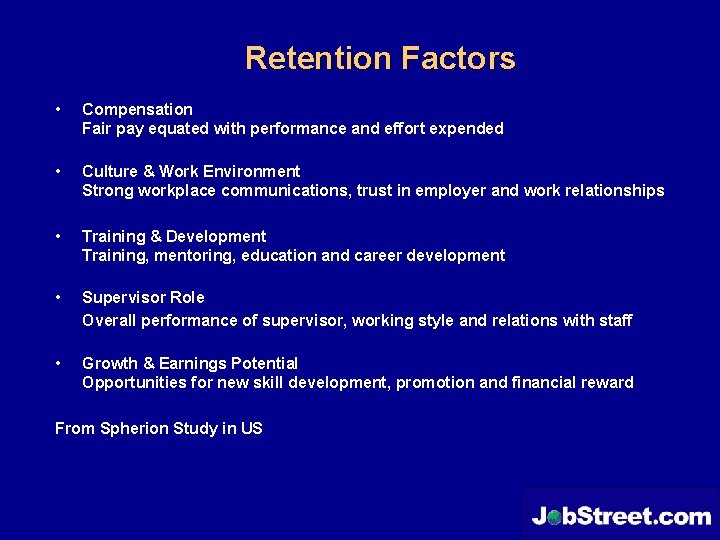 Retention Factors • • • Compensation Fair pay equated with performance and effort expended Retention Factors • • • Compensation Fair pay equated with performance and effort expended