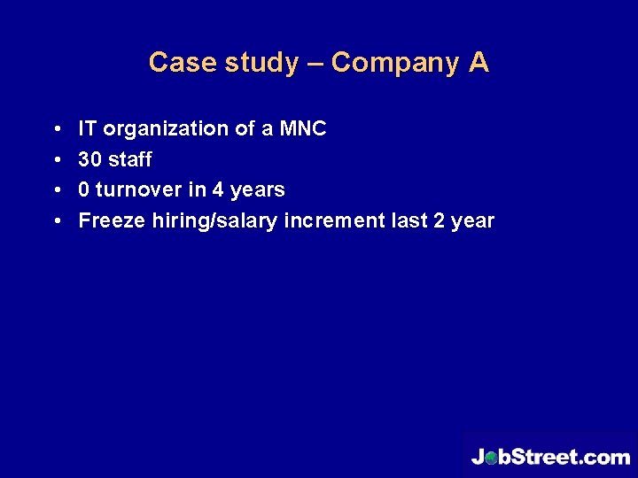 Case study – Company A • • IT organization of a MNC 30 staff