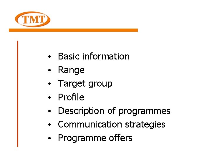 Basic information Range Target group Profile Description of