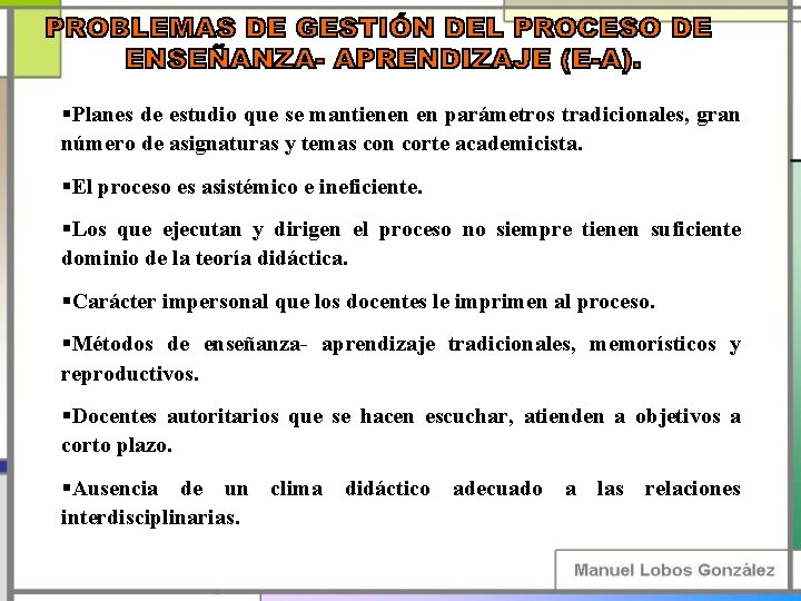 §Planes de estudio que se mantienen en parámetros tradicionales, gran número de asignaturas y