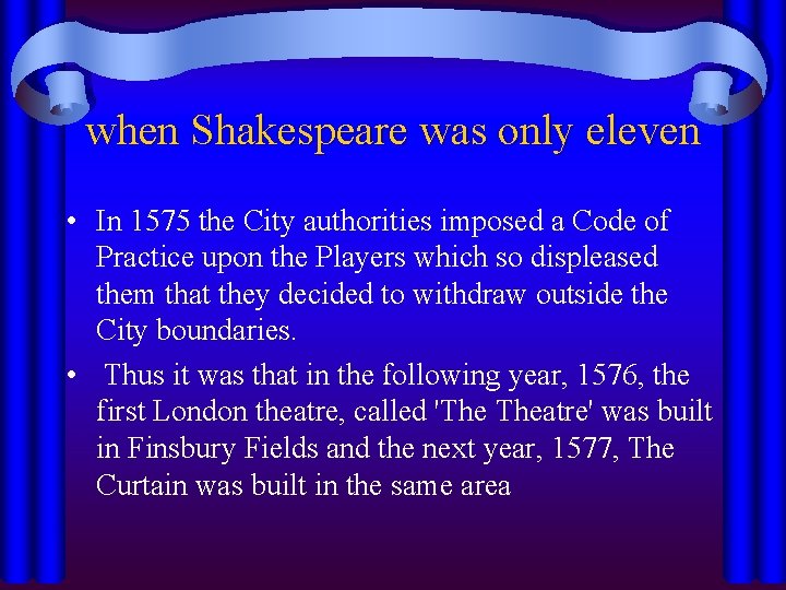 when Shakespeare was only eleven • In 1575 the City authorities imposed a Code
