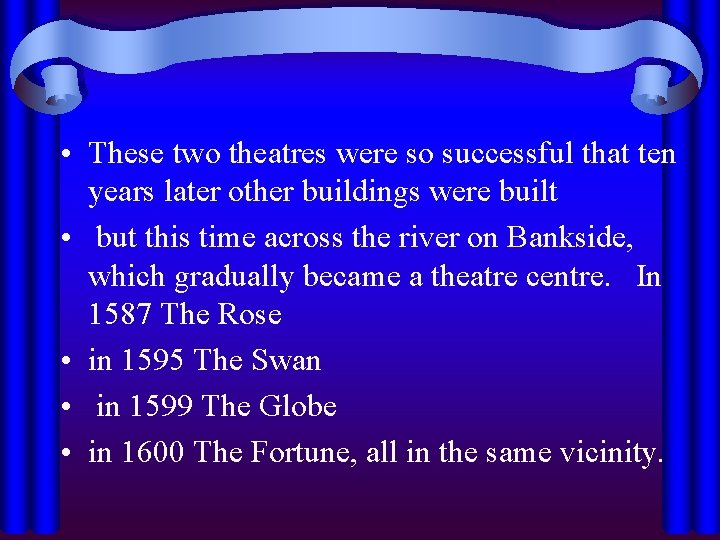  • These two theatres were so successful that ten years later other buildings