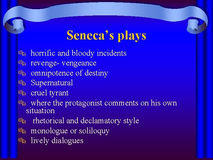 Seneca’s plays ® horrific and bloody incidents ® revenge- vengeance ® omnipotence of destiny