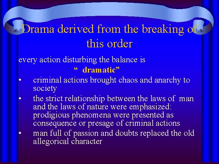 Drama derived from the breaking of this order every action disturbing the balance is