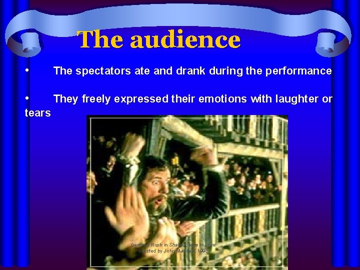 The audience • The spectators ate and drank during the performance • They freely