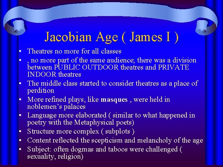 Jacobian Age ( James I ) • Theatres no more for all classes •