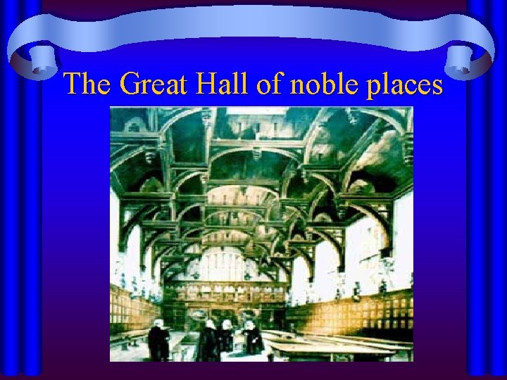 The Great Hall of noble places 