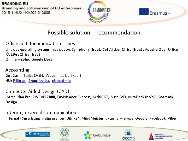 Possible solution – recommendation Office and documentation issues Linux as operating system (free), Lotus