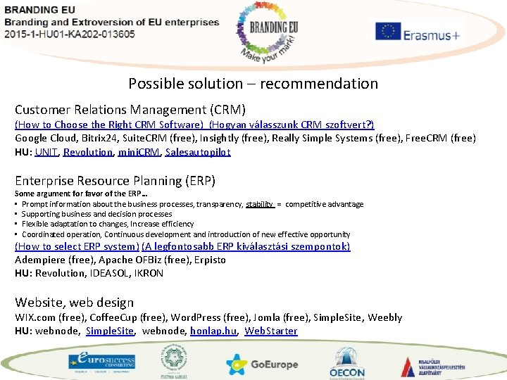 Possible solution – recommendation Customer Relations Management (CRM) (How to Choose the Right CRM