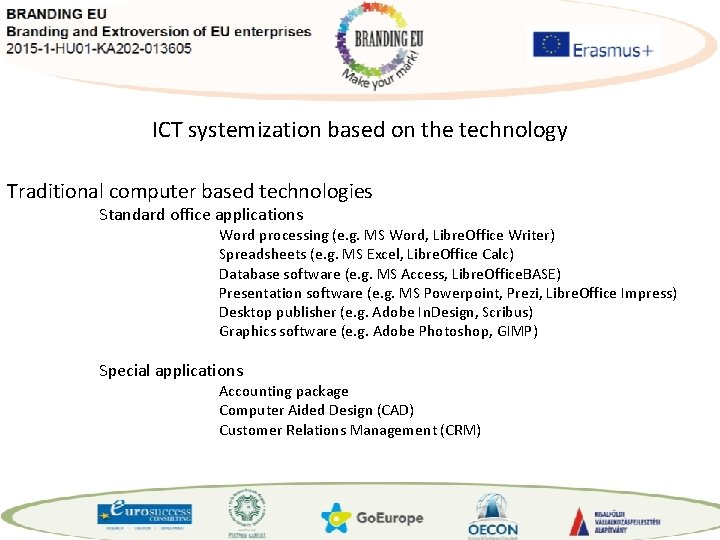 ICT systemization based on the technology Traditional computer based technologies Standard office applications Word