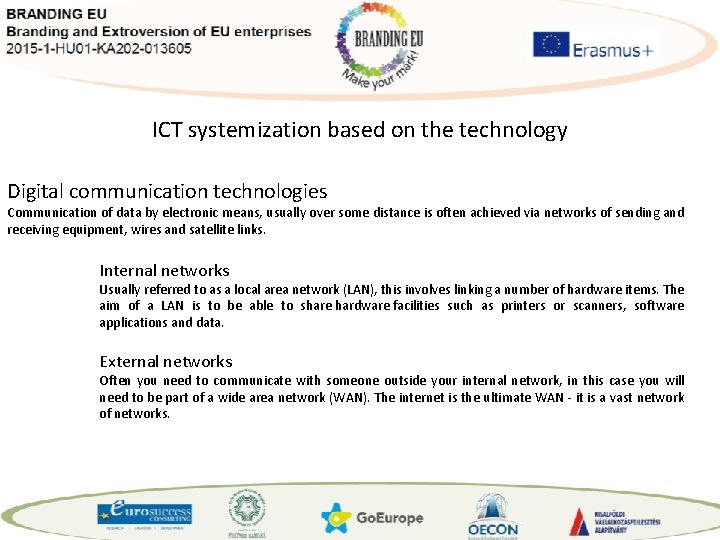 ICT systemization based on the technology Digital communication technologies Communication of data by electronic