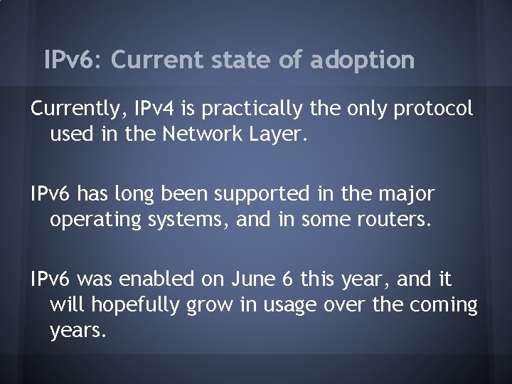 IPv 6: Current state of adoption Currently, IPv 4 is practically the only protocol