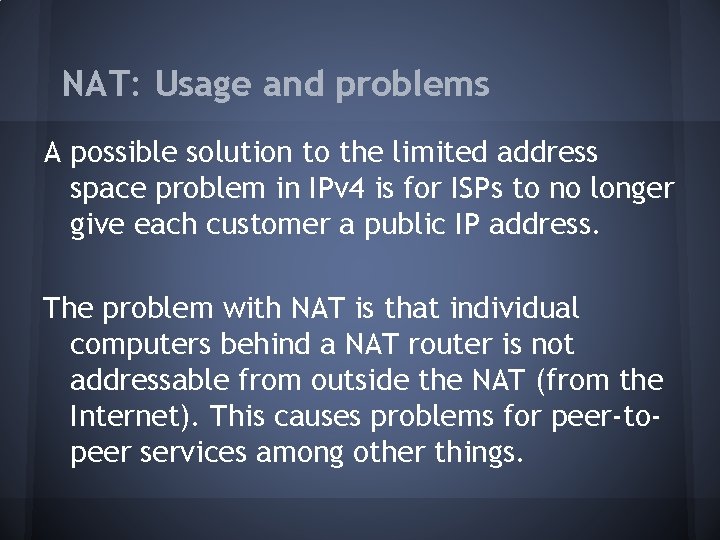 NAT: Usage and problems A possible solution to the limited address space problem in