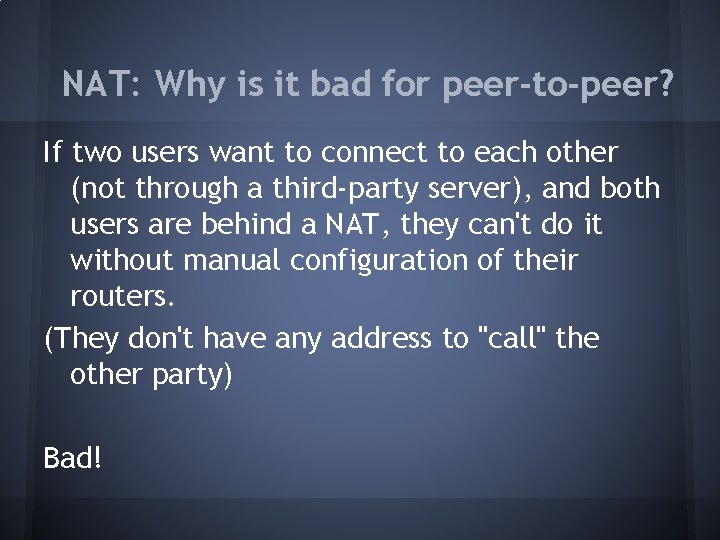 NAT: Why is it bad for peer-to-peer? If two users want to connect to