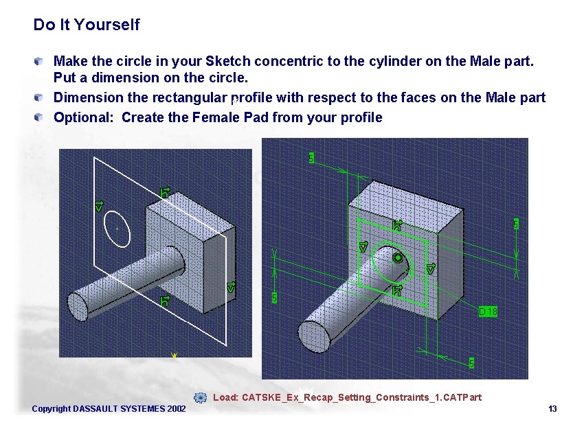 Do It Yourself Make the circle in your Sketch concentric to the cylinder on
