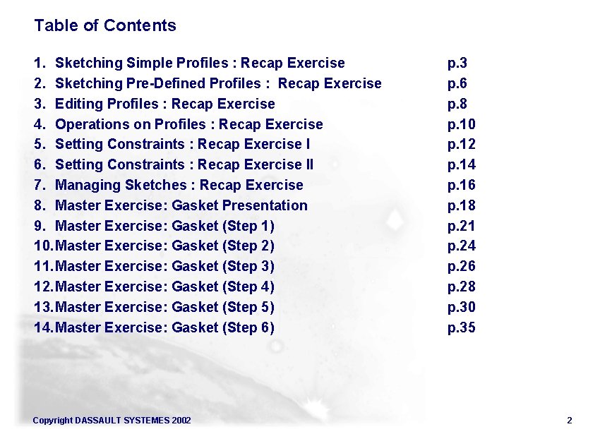 Table of Contents 1. Sketching Simple Profiles : Recap Exercise 2. Sketching Pre-Defined Profiles