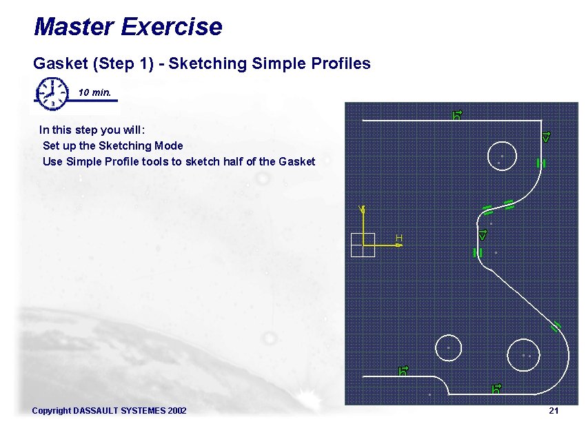 Master Exercise Gasket (Step 1) - Sketching Simple Profiles 10 min. In this step