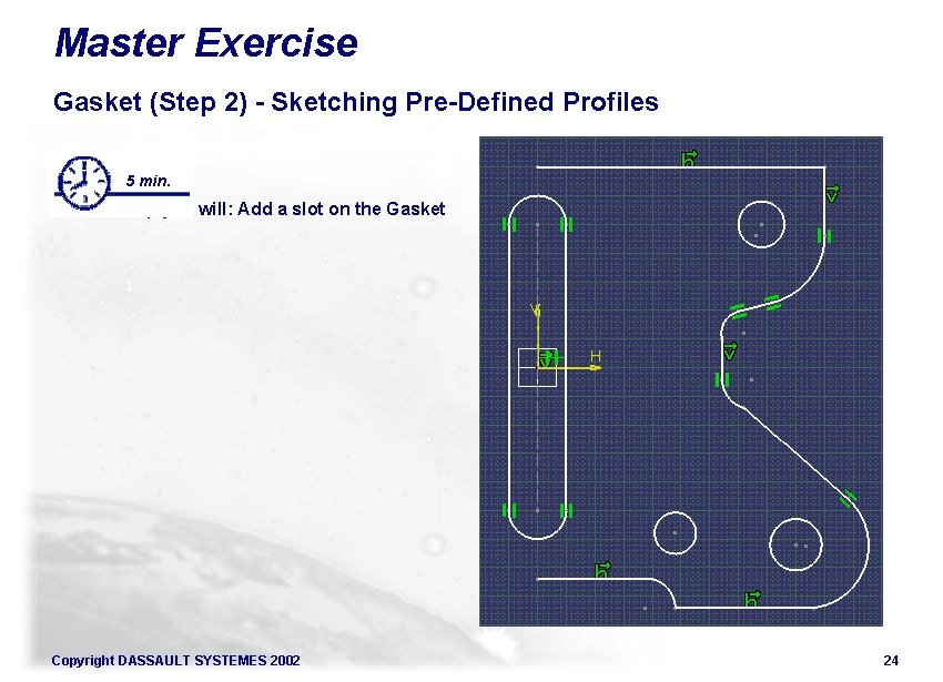 Master Exercise Gasket (Step 2) - Sketching Pre-Defined Profiles 5 min. In this step