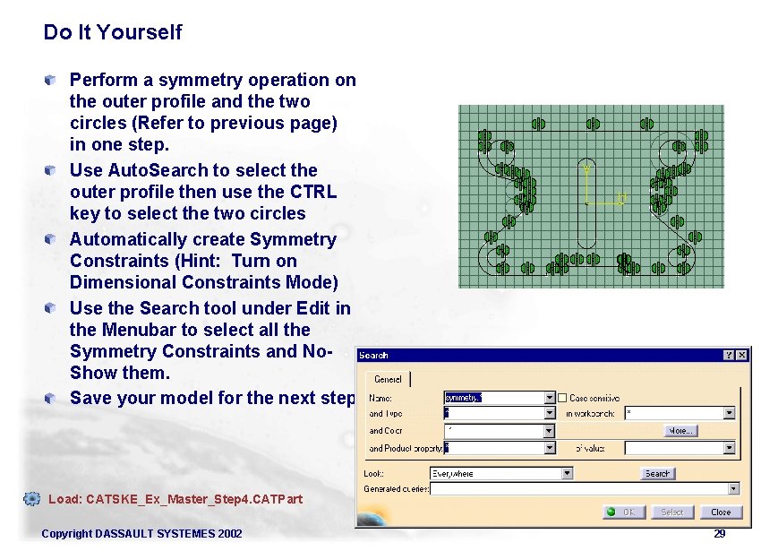 Do It Yourself Perform a symmetry operation on the outer profile and the two