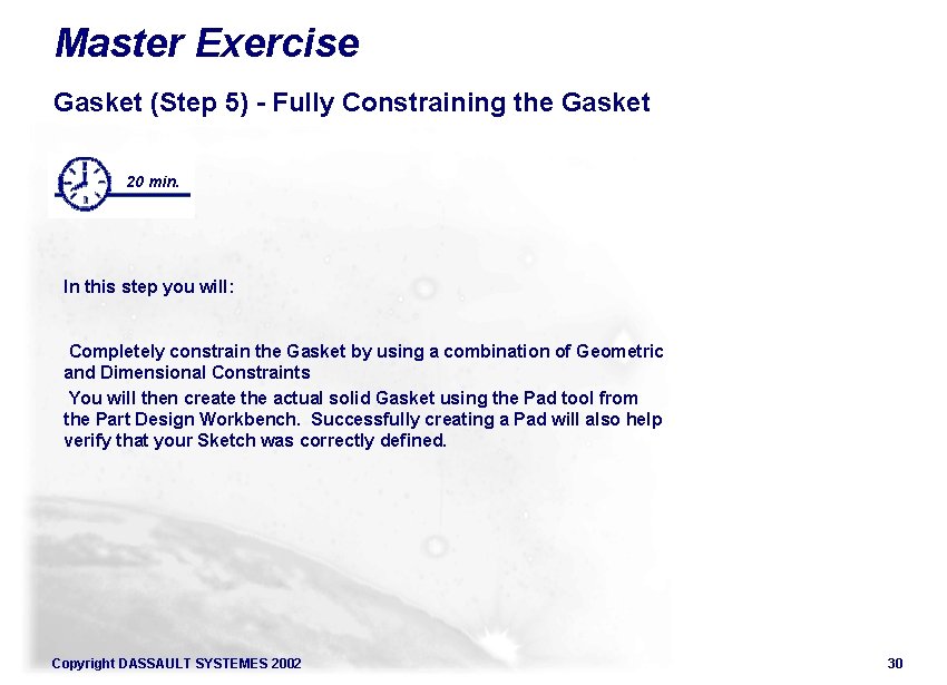 Master Exercise Gasket (Step 5) - Fully Constraining the Gasket 20 min. In this