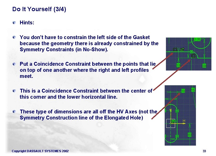 Do It Yourself (3/4) Hints: You don’t have to constrain the left side of