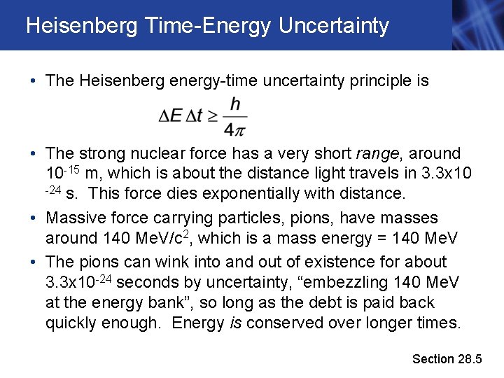 Heisenberg Time-Energy Uncertainty • The Heisenberg energy-time uncertainty principle is • The strong nuclear
