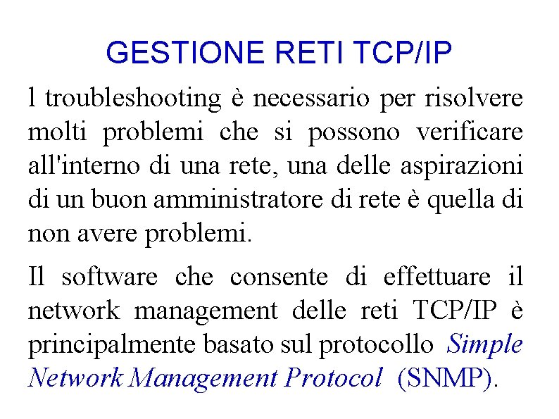 GESTIONE RETI TCP/IP l troubleshooting è necessario per risolvere molti problemi che si possono