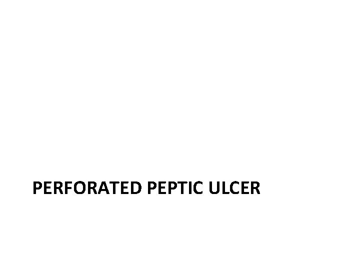 PERFORATED PEPTIC ULCER 